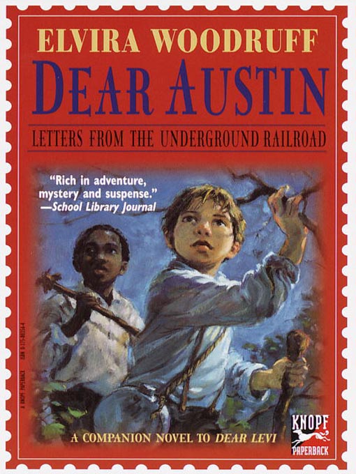 Title details for Dear Austin: Letters from the Underground Railroad by Elvira Woodruff - Available